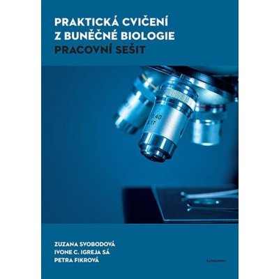 Praktická cvičení z buněčné biologie - Pracovní sešit - Svobodová Zuzana