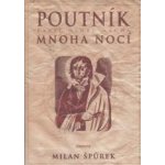 Poutník mnoha nocí - Milan Špůrek – Hledejceny.cz