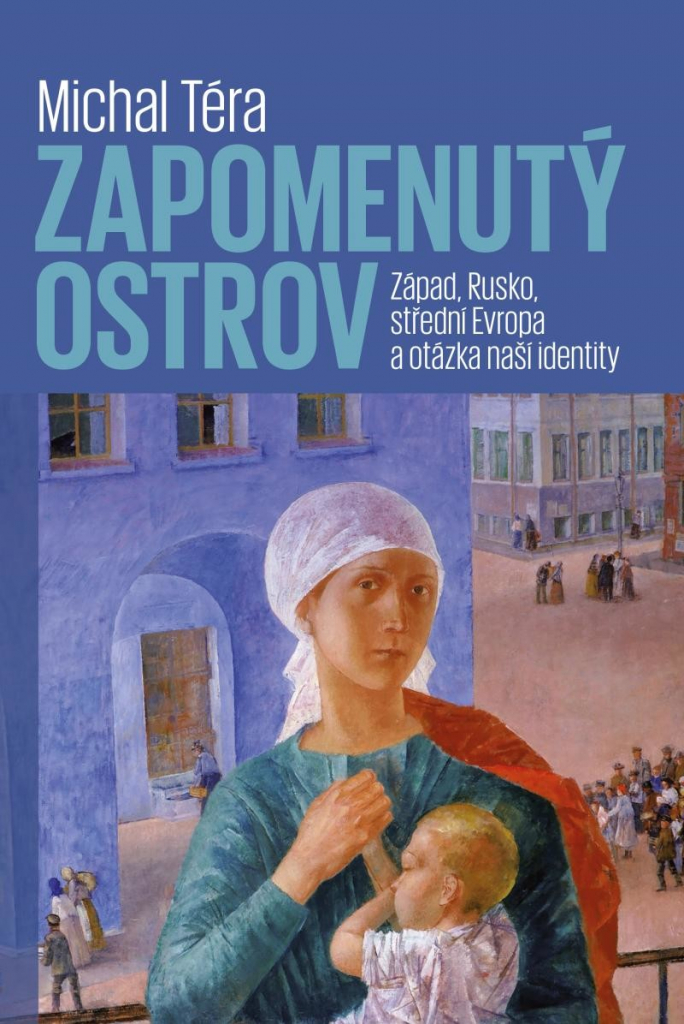 Zapomenutý ostrov - Západ, Rusko, střední Evropa a otázka naší identity - Téra Michal