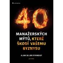 40 manažerských mýtů, které škodí vašemu byznysu a jak se jim vyhnout - Urban Jan