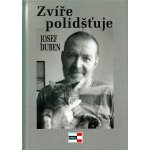 Zvíře polidšťuje - Josef Duben – Hledejceny.cz