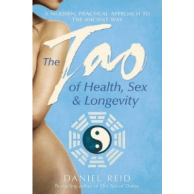 The Tao of Health, Sex and Longevity - D. Reid – Hledejceny.cz