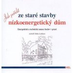 Jak pořídit ze staré stavby nízkoenergetický dům - Heinz Ladener – Hledejceny.cz