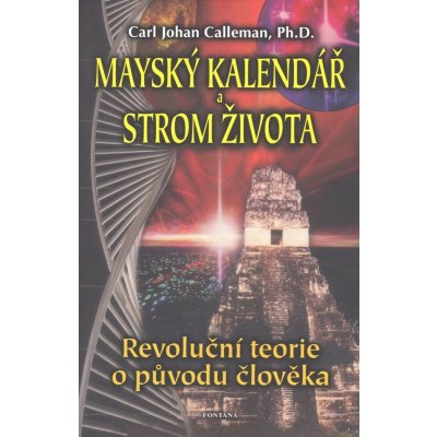 MAYSKÝ KALENDÁŘ A STROM ŽIVOTA - Carl Johan Calleman – Zbozi.Blesk.cz