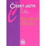 Český jazyk pro 3. ročník gymnázií - Metodická příručka - Kostečka Jiří – Hledejceny.cz