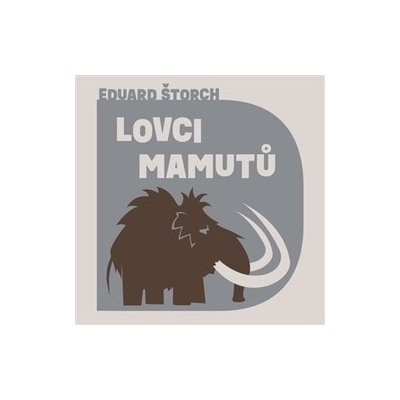 Štorch, Eduard - Lovci mamutů – Hledejceny.cz