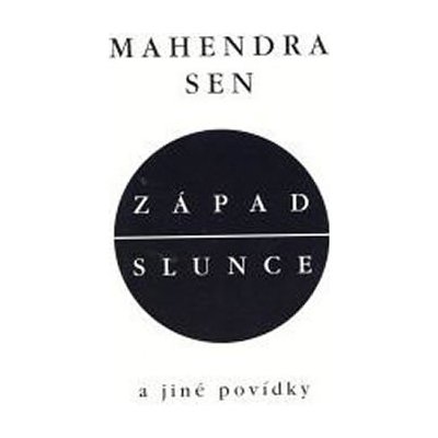 Západ slunce a jiné povídky - Sen Mahendra – Hledejceny.cz