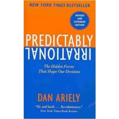 Predictably Irrational: The Hidden Forces That Shape Our Decisions – Hledejceny.cz