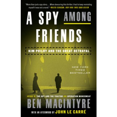 A Spy Among Friends: Kim Philby and the Great Betrayal Macintyre BenPaperback