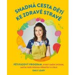 Snadná cesta dětí ke zdravé stravě - Emily Leary – Hledejceny.cz