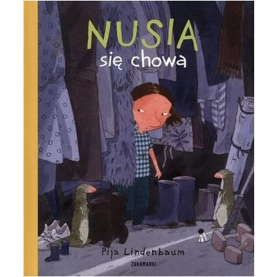 NUSIA SIĘ CHOWA - Pija Lindenbaum