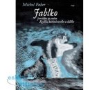 Jablko. Povídky ze světa Kvítku karmínového a bílého - Michel Faber - Argo