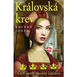 Královská krev - čtyři sestry všechny královny - Jones She...