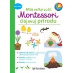 Môj veľký zošit Montessori Objavuj prírodu – Zboží Mobilmania