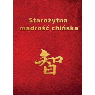 STAROŻYTNA MĄDROŚĆ CHIŃSKA