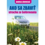 Ako sa zbaviť strachu zo šoférovania – Hledejceny.cz