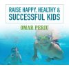 Audiokniha Raise Happy, Healthy & Successful Kids