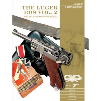 The Luger P.08, Vol. 2: Third Reich and Post-WWII Models Guillou Luc Pevná vazba