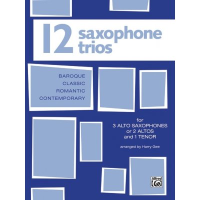 12 SAXOPHONES TRIOS AAA or AAT 12 skladeb pro 3 saxofony – Zboží Mobilmania