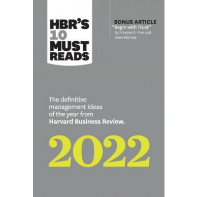 HBR's 10 Must Reads 2022: The Definitive Management Ideas of the Year from Harvard Business Review with bonus article "Begin with Trust" by Frances X