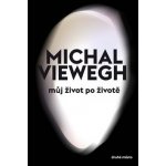 Můj život po životě - Michal Viewegh – Hledejceny.cz