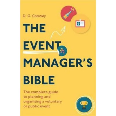 The Event Manager´s Bible 3rd Edition : The Complete Guide to Planning and Organising a Voluntary or Public Event - Conway, Gerard – Zbozi.Blesk.cz