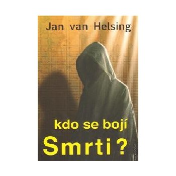 Kdo se bojí smrti? Jan van Helsing