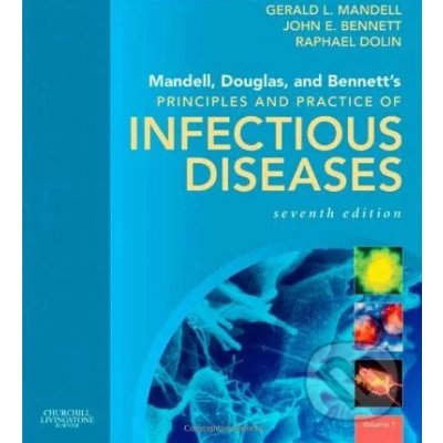 Mandell, Douglas, and Bennett\'s Principles and Practice of Infectious Diseases - Gerard L. Mandell a kolektív – Hledejceny.cz