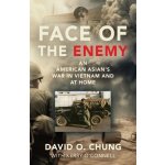 Face of the Enemy: An American Asian's War in Vietnam and at Home Chung David O.Paperback – Zbozi.Blesk.cz
