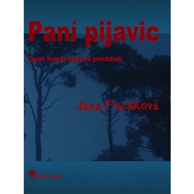 Paní pijavic. Osm hororových povídek - Jana Pacáková - Spiral Energy