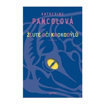 Žluté oči krokodýlů - Pancolová Katherine