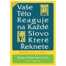 Vaše tělo reaguje na každé slovo, které řeknete