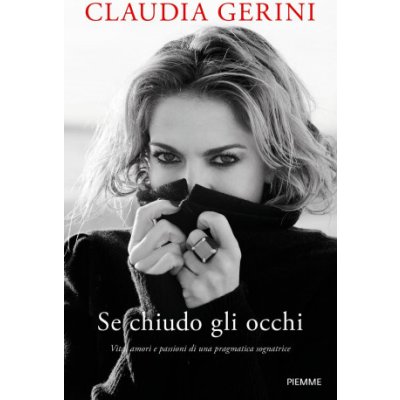 Se chiudo gli occhi. Vita, amori e passioni di una pragmatica sognatrice – Hledejceny.cz