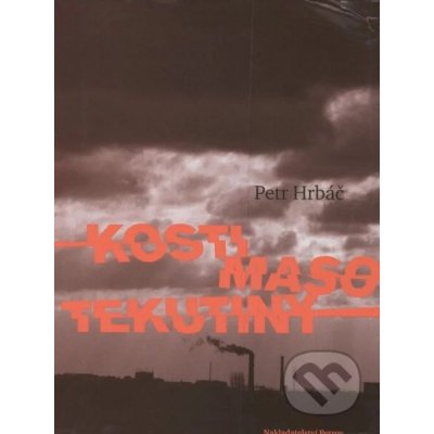 Kosti, maso, tekutiny - Hrbáč Petr