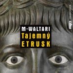 Tajemný Etrusk - Mika Waltari – Hledejceny.cz