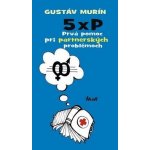 5 × P Prvá pomoc pri partnerských problémoch Gustáv Murín – Hledejceny.cz