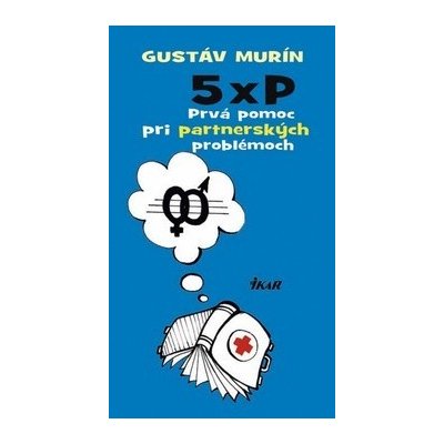 5 × P Prvá pomoc pri partnerských problémoch Gustáv Murín – Hledejceny.cz