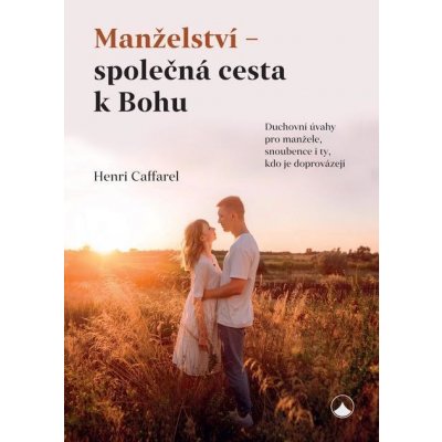 Manželství - společná cesta k Bohu - Henri Caffarel – Zboží Mobilmania