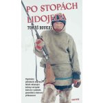 Po stopách lidojeda - Vyprávění původních obyvatel Sibiře odhalující kořeny evropské kultury z pohledu genetické a kulturní příbuznosti - Tomáš Boukal – Hledejceny.cz