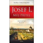 Josef I., můj přítel - Sirotková Soňa – Hledejceny.cz