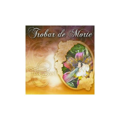 Trobar De Morte - Fairydust CD – Hledejceny.cz