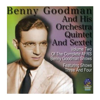 Benny Goodman And His Orchestra - Volume Two Of The Complete Afrs Benny Goodman Shows CD