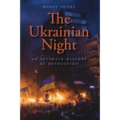 The Ukrainian Night - Marci Shore