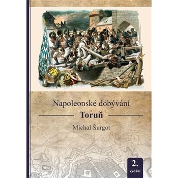 Napoleonské dobývání - Toruň - Šurgot, Michal, Brožovaná vazba paperback