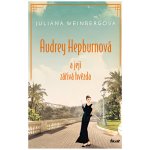 Audrey Hepburnová a její zářivá hvězda - Juliana Weinbergová – Hledejceny.cz