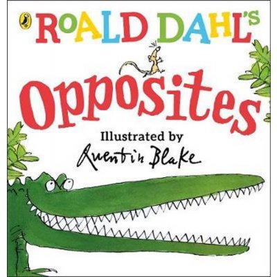 Roald Dahl\'s Opposites - Roald Dahl, Quentin Blake ilustrácie – Zbozi.Blesk.cz