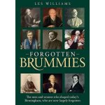 Forgotten Brummies - The Men and Women Who Shaped Todays Birmingham, Who are Now Largely Forgotten Williams LesPaperback – Hledejceny.cz