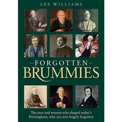 Forgotten Brummies - The Men and Women Who Shaped Todays Birmingham, Who are Now Largely Forgotten Williams LesPaperback – Hledejceny.cz