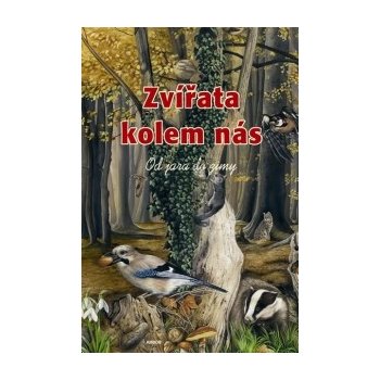 Zvířata kolem nás - Od jara do zimy