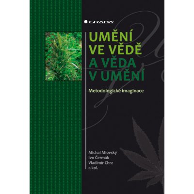 Umění ve vědě a věda v umění - Miovský Michal, Čermák Ivo, Chrz Vladimír, kolektiv